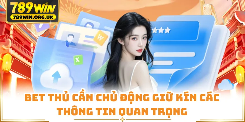 Bet thủ cần chủ động giữ kín các thông tin quan trọng